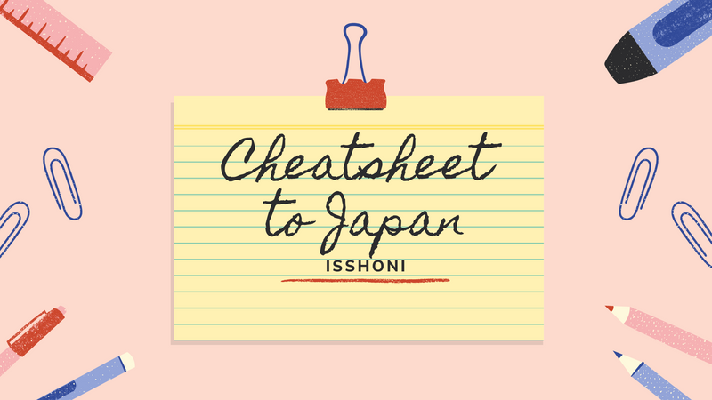 Cheatsheet to Japan